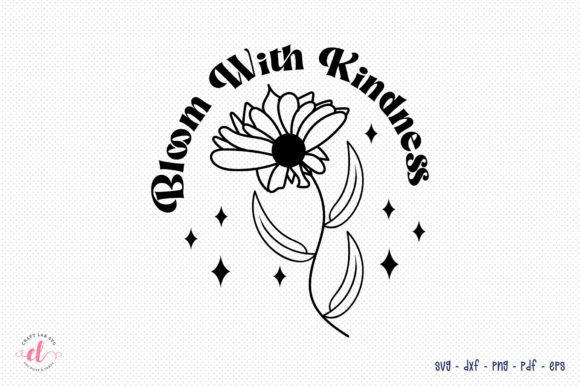 Download Bloom with Kindness, Flower Quote SVG - Quote svg Collection