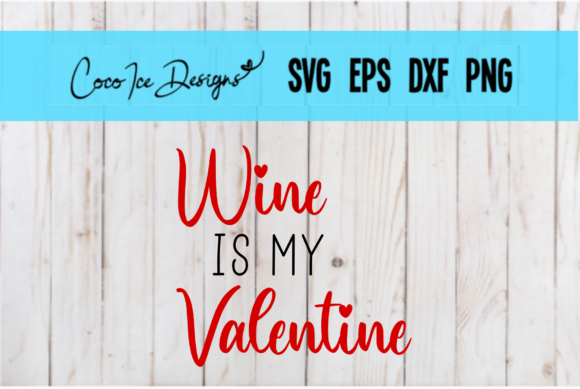 Download Wine is My Valentine Quote SVG Cut File - Quote svg Collection